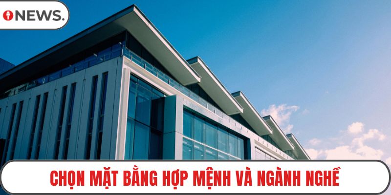 Chọn mặt bằng hợp mệnh và ngành nghề