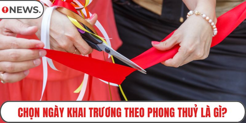 Chọn ngày khai trương theo phong thuỷ là gì?