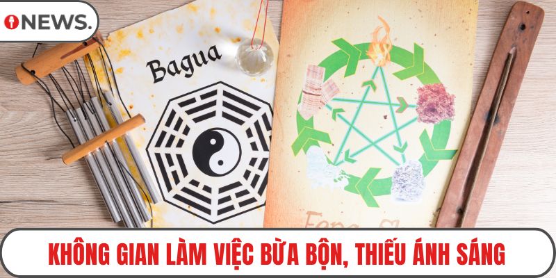 Không gian làm việc bừa bộn, thiếu ánh sáng