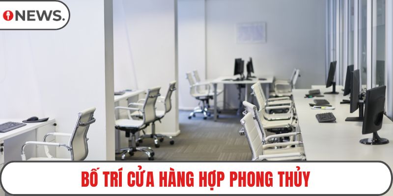 Bố trí cửa hàng hợp phong thủy