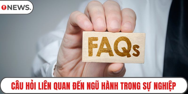 Câu hỏi liên quan đến ngũ hành trong sự nghiệp
