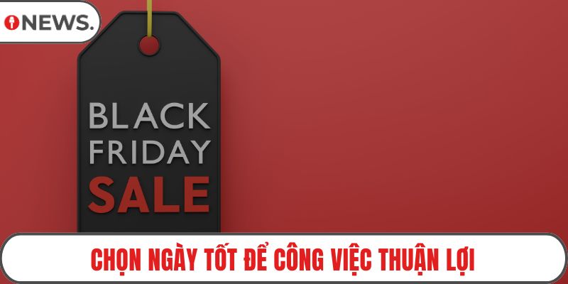 Chọn ngày tốt để công việc thuận lợi