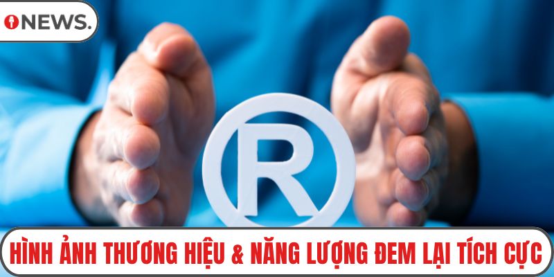 Hình ảnh thương hiệu & năng lượng đem lại tích cực