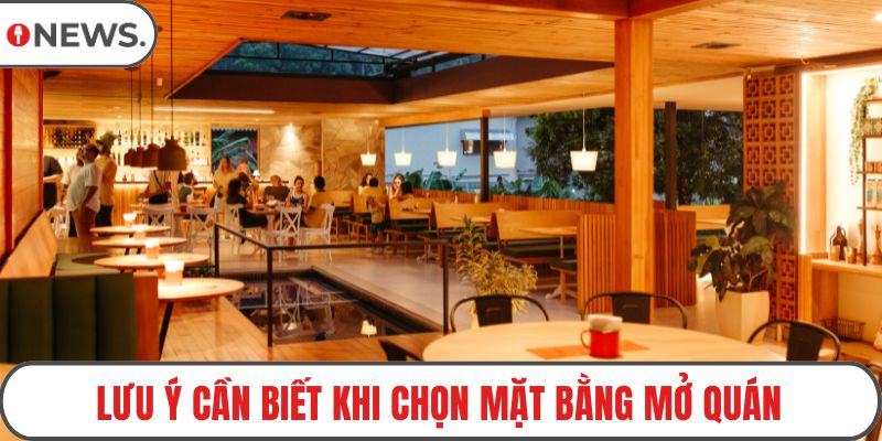Lưu ý cần biết khi chọn mặt bằng mở quán