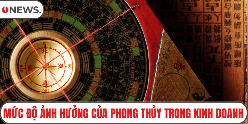 Mức độ ảnh hưởng của phong thủy trong kinh doanh