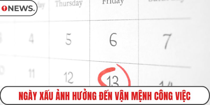 Ngày xấu ảnh hưởng đến vận mệnh công việc
