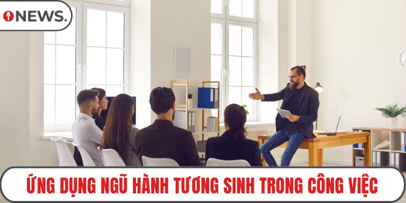 Ứng dụng ngũ hành tương sinh trong công việc