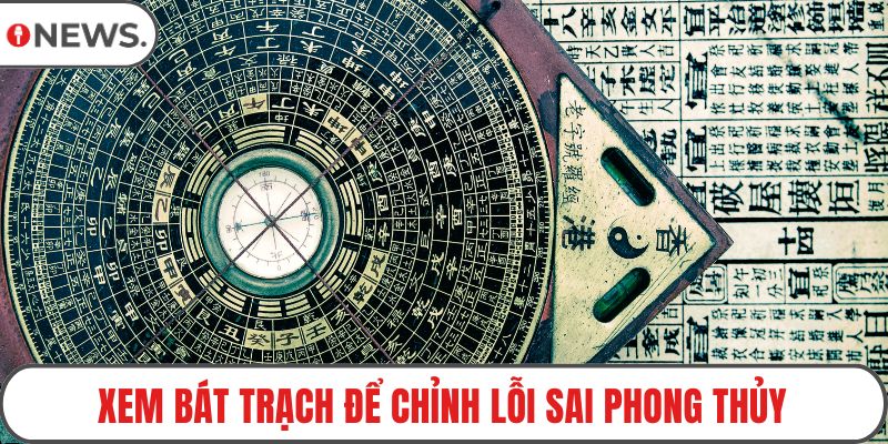 Xem bát trạch để chỉnh lỗi sai phong thủy thường gặp 